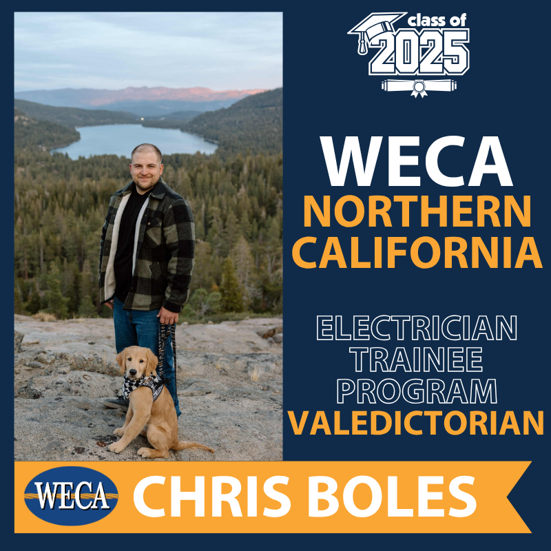 Chris Boles, WECA Northern California Class of 2025 Electrician Trainee Valedictorian Chris Boles, WECA Northern California Class of 2025 Electrician Trainee Valedictorian