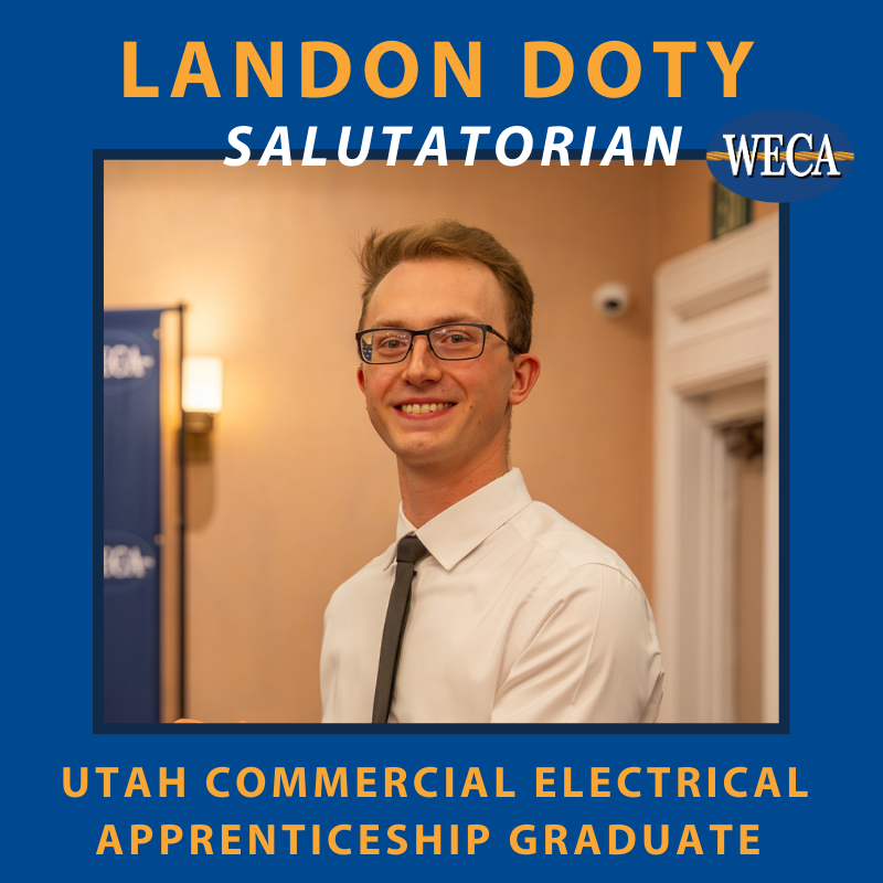 WECA Utah Salutatorian Landon Doty, Commercial Electrical Apprenticeship Class of 2024 WECA Utah Salutatorian Landon Doty, Commercial Electrical Apprenticeship Class of 2024