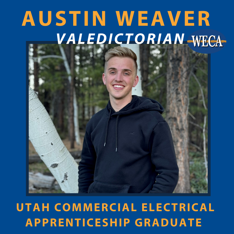 WECA Utah Valedictorian Austin Weaver, Commercial Electrical Apprenticeship Class of 2024 WECA Utah Valedictorian Austin Weaver, Commercial Electrical Apprenticeship Class of 2024